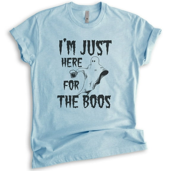 I'm Just Here For The Boos Shirt, Unisex Women's Men's Shirt, Funny Horror T-shirt, Ghost Shirt, Heather Light Blue, Large