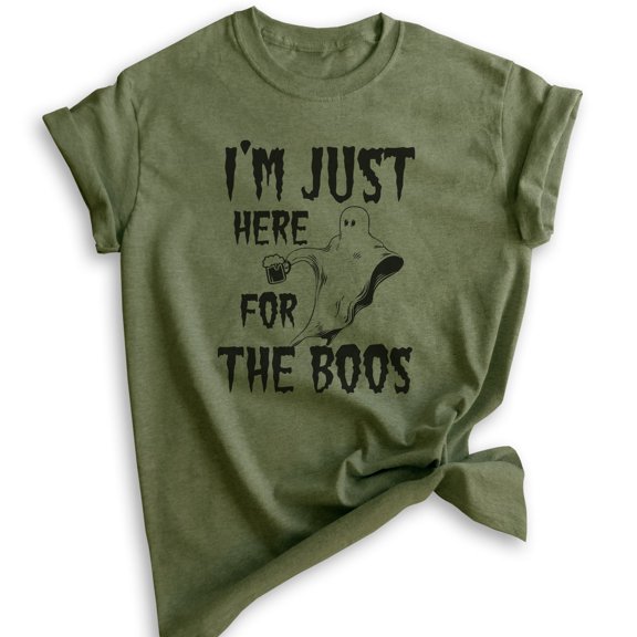 I'm Just Here For The Boos Shirt, Unisex Women's Men's Shirt, Funny Horror T-shirt, Ghost Shirt, Heather Military Green, 3X-Large