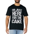 thumbnail image 1 of I'm Just Here For The Cake Funny Sweet Design T-Shirt, 1 of 4