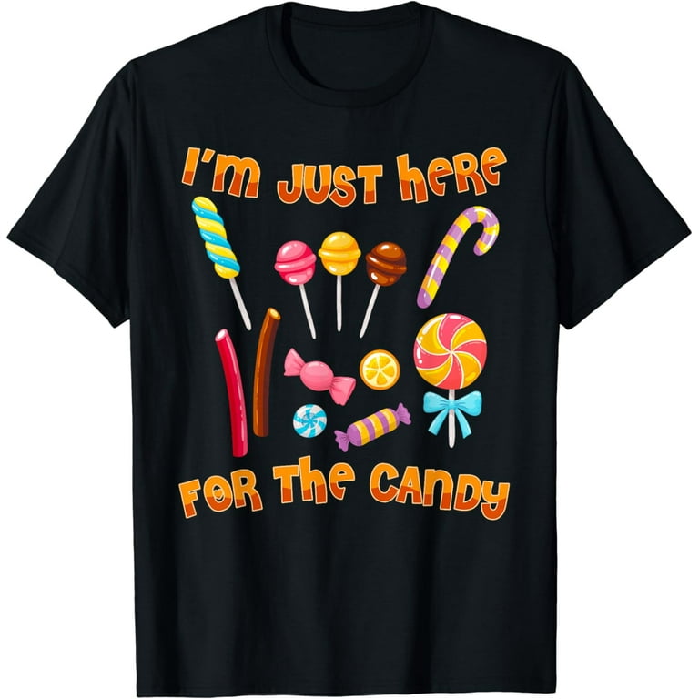 I'm Just Here For The Candy T-Shirt Halloween Funny I'm Just Here For The Candy T-Shirt Halloween Funny