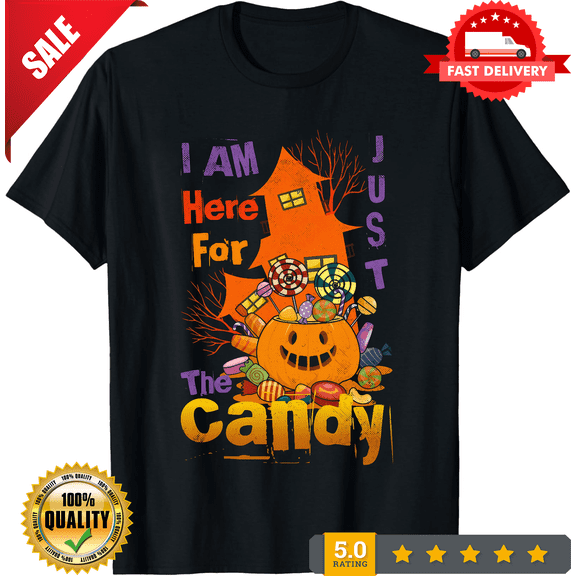I'm Just Here For The Candy Halloween T Shirt,Halloween Candy Explosion Tee Gift, LIMITED EDITION-TH68316