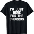 thumbnail image 1 of I'm Just Here For The Churros T-Shirt funny saying food fair T-Shirt, 1 of 5
