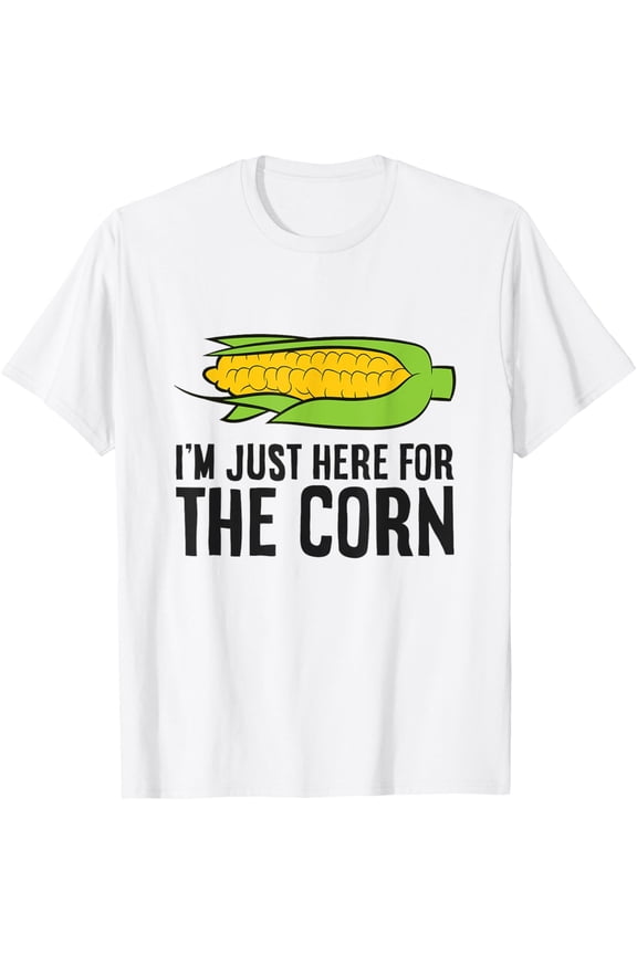 I'm Just Here For The Corn Funny Sweet Corn T-ShirtMen and women, White T-shirt, size: Extra large