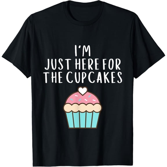 I'm Just Here For The Cup Cakes Cute Dessert Pink Cup Cake T-Shirt