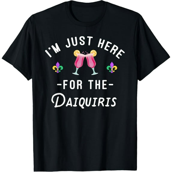 I'm Just Here For The Daiquiris Funny Mardi Gras Drinking T-Shirt TShirt