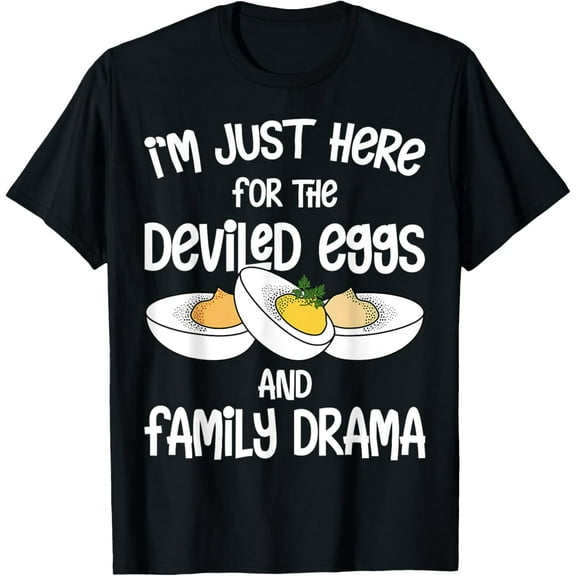 I'm Just Here For The Deviled Eggs & Family Drama T-Shirt
