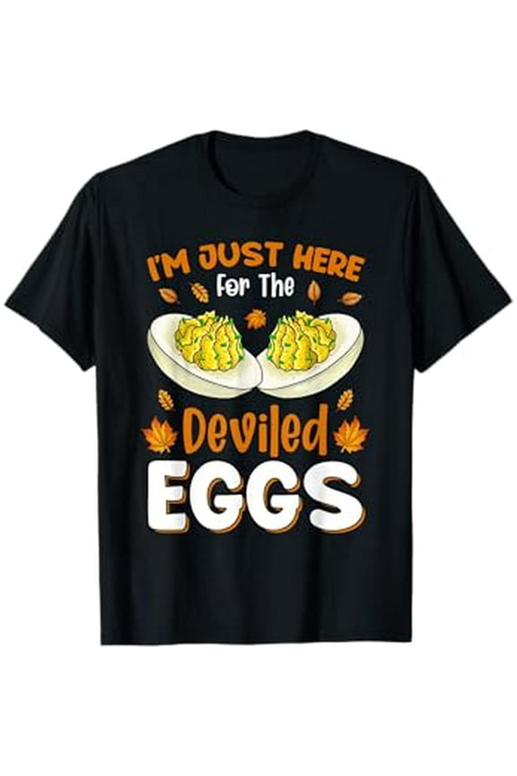 I'm Just Here For The Deviled Eggs T-Shirt
