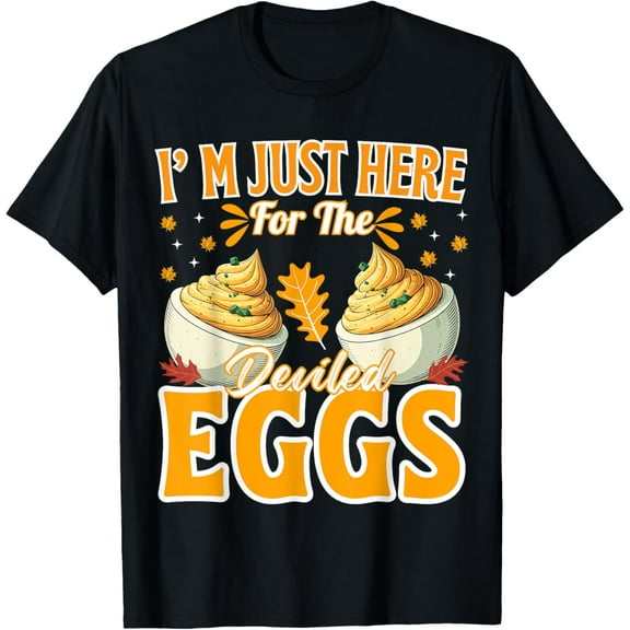 I'm Just Here For The Deviled Eggs T-Shirt