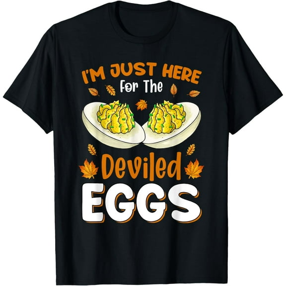 I'm Just Here For The Deviled Eggs T-Shirt