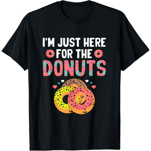 I'm Just Here For The Donuts Doughnut Donut Lover T-Shirt100% cotton