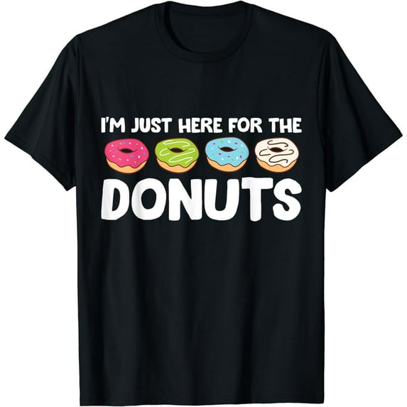 I'm Just Here For The Donuts Funny Donuts Lover T-Shirt