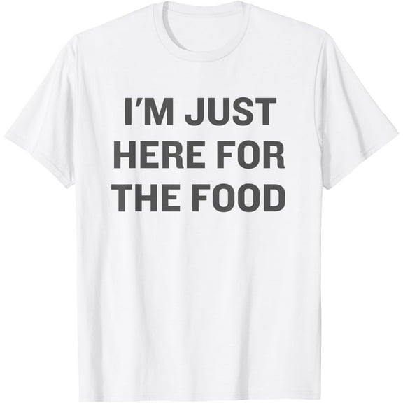 I'm Just Here For The Food Funny Family Dinner Gathering T-Shirt
