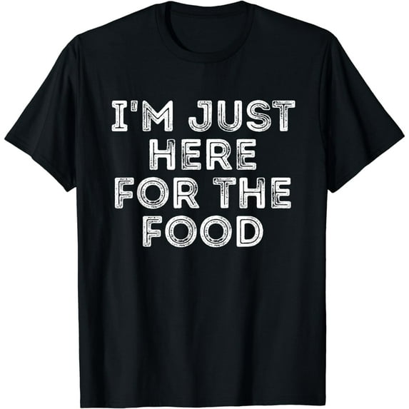 I'm Just Here For The Food Vintage Gift T-Shirt