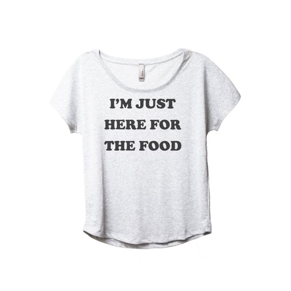 I'm Just Here For The Food Women's Fashion Slouchy Dolman T-Shirt Tee Heather White Medium