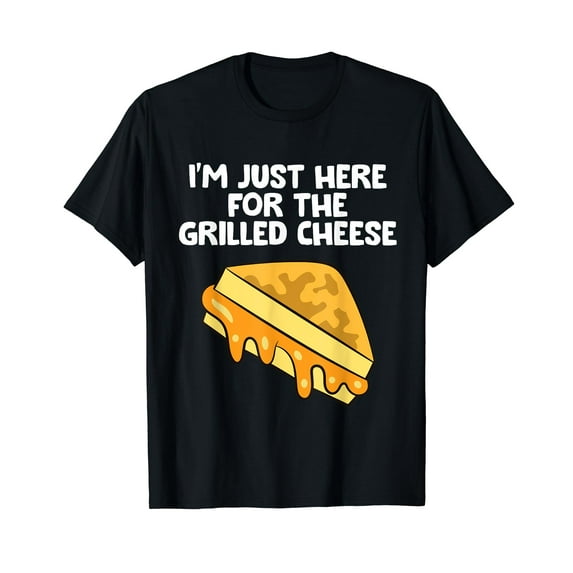 I'm Just Here For The Grilled Cheese Sandwiches T-Shirt