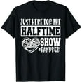 thumbnail image 1 of I'm Just Here For The Halftime Show Band Mom Funny T-Shirt, 1 of 3