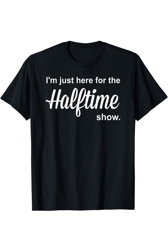 I'm Just Here For The Halftime Show Marching Band T-Shirt T-Shirt