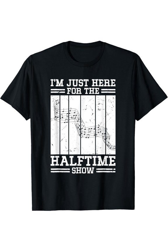 I'm Just Here For The Halftime Show T-Shirt