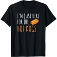 thumbnail image 1 of I'm Just Here For The Hot Dogs Funny Food T-Shirt T-Shirt, 1 of 2