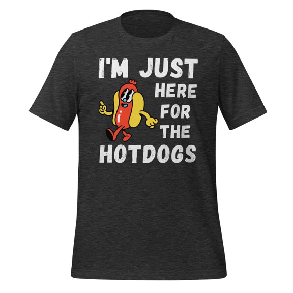 I'm Just Here For The Hot Dogs Shirt Foodie Shirt Hotdogs Funny Hotdog T-Shirt Funny Hot Dog Lover Shirt Hot Dog Apparel (Dark Grey Heather, S)