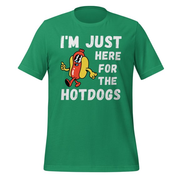 I'm Just Here For The Hot Dogs Shirt Foodie Shirt Hotdogs Funny Hotdog T-Shirt Funny Hot Dog Lover Shirt Hot Dog Apparel (Kelly, S)