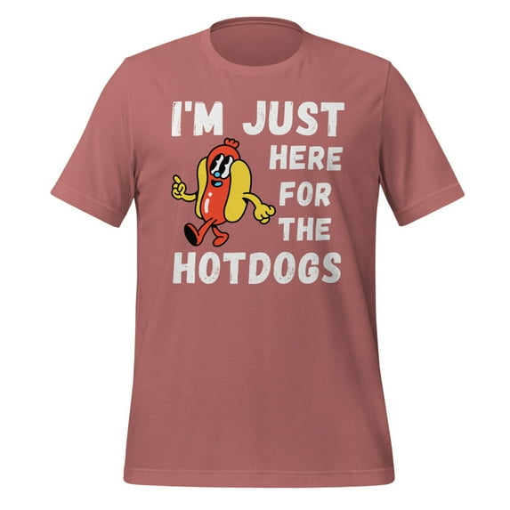 I'm Just Here For The Hot Dogs Shirt Foodie Shirt Hotdogs Funny Hotdog T-Shirt Funny Hot Dog Lover Shirt Hot Dog Apparel (Mauve, 3XL)