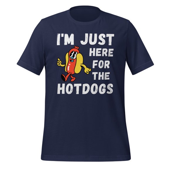 I'm Just Here For The Hot Dogs Shirt Foodie Shirt Hotdogs Funny Hotdog T-Shirt Funny Hot Dog Lover Shirt Hot Dog Apparel (Navy, S)