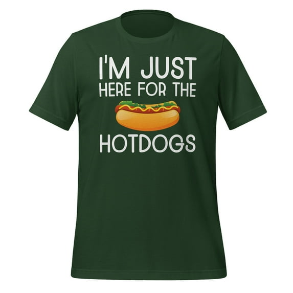 I'm Just Here For The Hot Dogs Shirt Funny Hot Dog Lover Shirt Hot Dog Apparel Foodie Shirt Hotdogs Funny Hotdog T-Shirt (Forest, S)