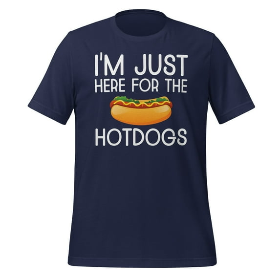 I'm Just Here For The Hot Dogs Shirt Funny Hot Dog Lover Shirt Hot Dog Apparel Foodie Shirt Hotdogs Funny Hotdog T-Shirt (Navy, L)