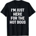 thumbnail image 1 of I'm Just Here For The Hot Dogs Shirt Funny Sayings T-shirt, 1 of 4