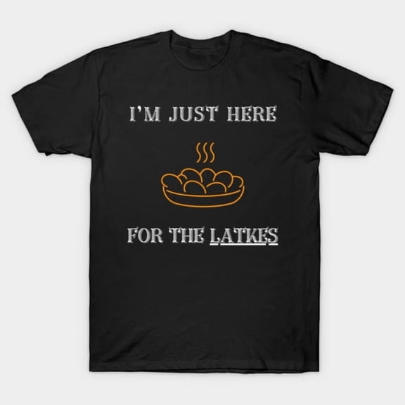 I'm Just Here For The Latkes Funny Happy Hanukkah 2026 Gift Retro Jewish G4332 T-Shirt, for men and women, Up to Size 5XL New V13499