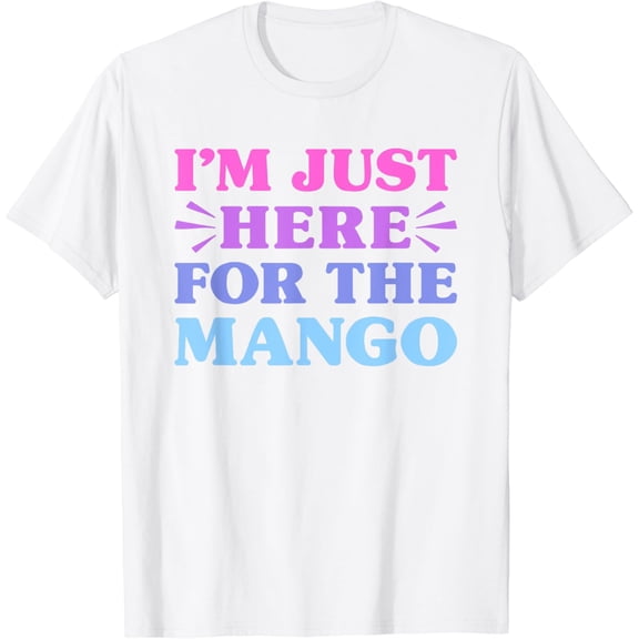 I'm Just Here For The Mango Funny Mango Lover T-Shirt100% pure cotton white short-sleeved T-shirts for men and women