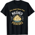 thumbnail image 1 of I'm Just Here For The Mashed Potatoes T-Shirt, 1 of 4