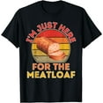 thumbnail image 1 of I'm Just Here For The Meatloaf - Meatloafs Foodie T-Shirt, 1 of 4