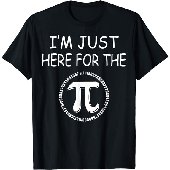I'm Just Here For The Pi (Pie) Funny Pi Day Math Teacher T-Shirt