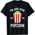 thumbnail image 1 of I'm Just Here For The Popcorn Cinema Watching Movies Popcorn T-Shirt, 1 of 5