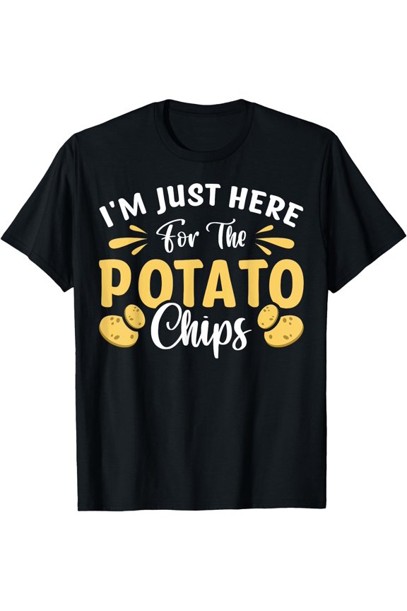I'm Just Here For The Potato Chips T-Shirt, Birthday Gift