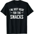 thumbnail image 1 of I'm Just Here For The Snacks Shirt Funny Food Cook Humor, 1 of 4