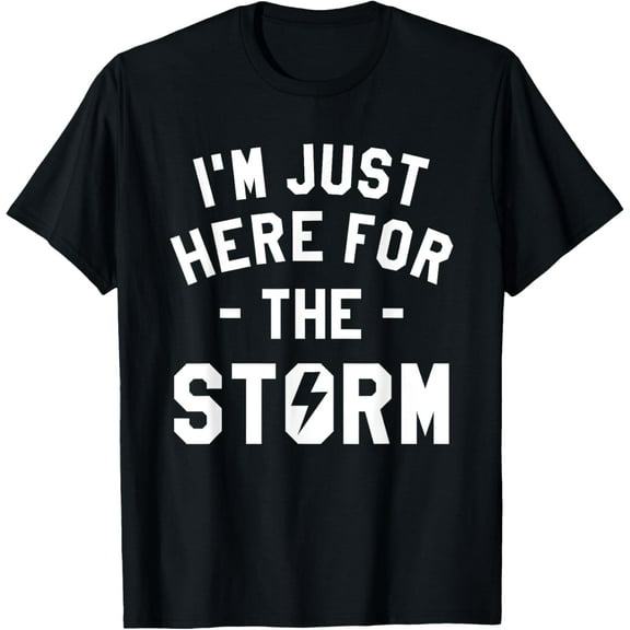 I'm Just Here For The Storm Meteorologist Meteorology T-ShirtMen and women, Black T-shirt, size: Extra large