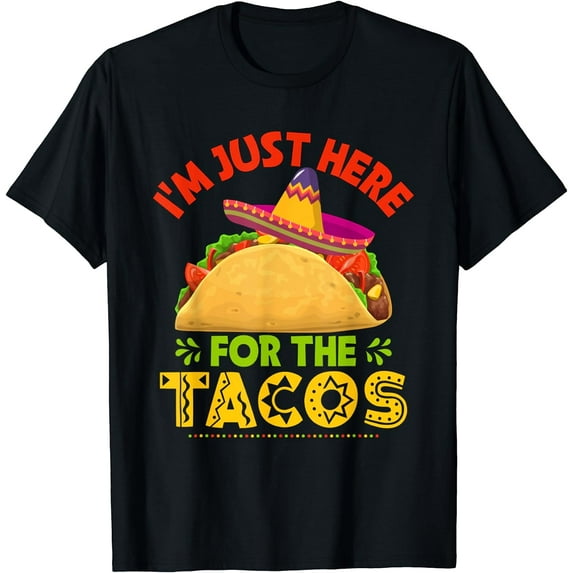 I'm Just Here For The Tacos Funny Mexican Food Party T-Shirt