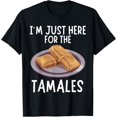 thumbnail image 1 of I'm Just Here For The Tamales - Funny Tamales T-Shirt, 1 of 4