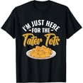 thumbnail image 1 of I'm Just Here For The Tater Tot Funny Potato Tater Tot Lover T-Shirt, 1 of 3