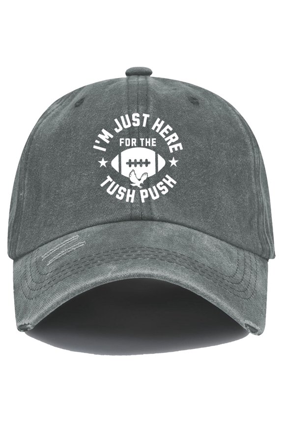 I'm Just Here For The Tush Push Hat, I'm Just Here For The Tush Push Baseball Caps Women Man
