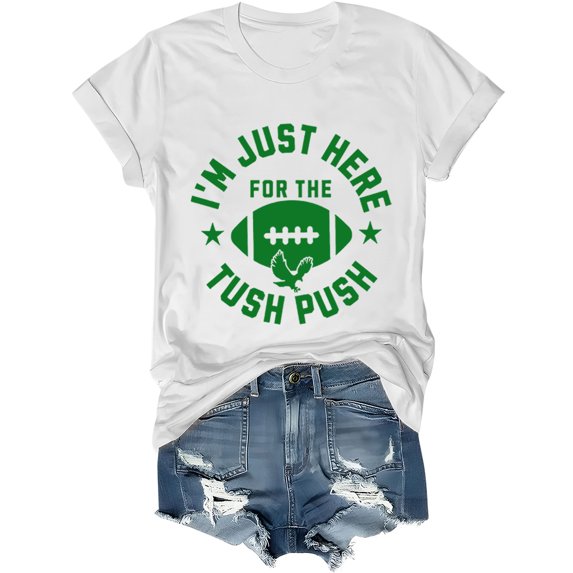 I'm Just Here For The Tush Push Shirt, I'm Just Here For The Tush Push T-Shirts Women Man