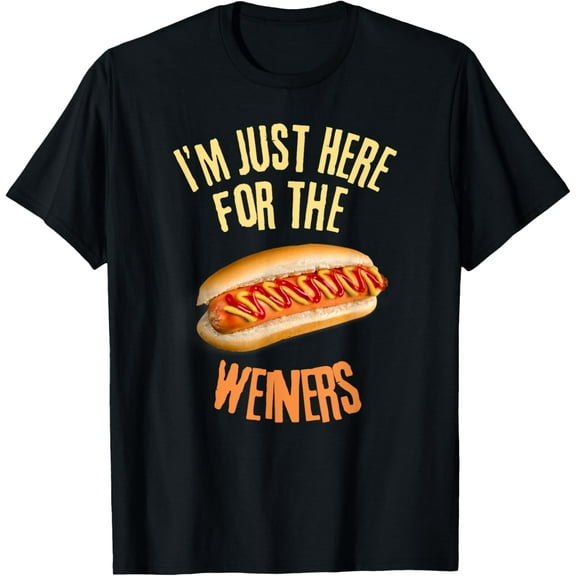 I'm Just Here For The Weiners Funny Food Lover T-Shirt Tops Tee