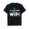 thumbnail image 1 of I’m Just Here For The Wifi Funny Internet Wifi Addict T-Shirt, 1 of 5