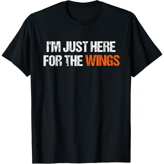 I'm Just Here For The Wings Distressed Design T-Shirt T-Shirt