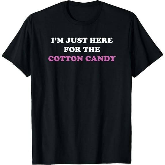 I'm Just Here For the Cotton Candy Funny Fair T Shirt T-Shirt