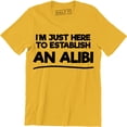 thumbnail image 1 of I'm Just Here To Establish An Alibi Funny Husband Party Men's Gift T-Shirt, 1 of 4