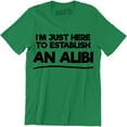 thumbnail image 1 of I'm Just Here To Establish An Alibi Funny Husband Party Men's Gift T-Shirt, 1 of 4